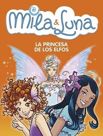MILA & LUNA LA PRINCESA DE LOS ELFOS | 9788484415336 | BAT,PRUNELLA | Llibreria Drac - Llibreria d'Olot | Comprar llibres en català i castellà online