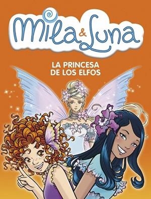 MILA & LUNA LA PRINCESA DE LOS ELFOS | 9788484415336 | BAT,PRUNELLA | Llibreria Drac - Llibreria d'Olot | Comprar llibres en català i castellà online