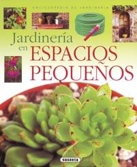 JARDINERIA EN ESPACIOS PEQUEÑOS | 9788430567614 | VV.AA. | Llibreria Drac - Librería de Olot | Comprar libros en catalán y castellano online
