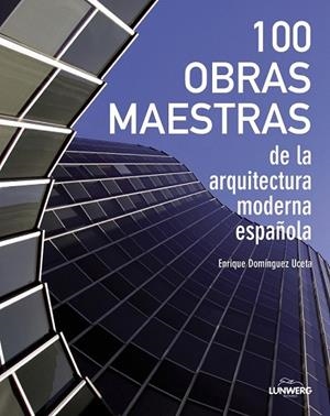 100 OBRAS MAESTRAS DE LA ARQUITECTURA MODERNA ESPAÑOLA | 9788497859684 | DOMINGUEZ, ENRIQUE | Llibreria Drac - Librería de Olot | Comprar libros en catalán y castellano online