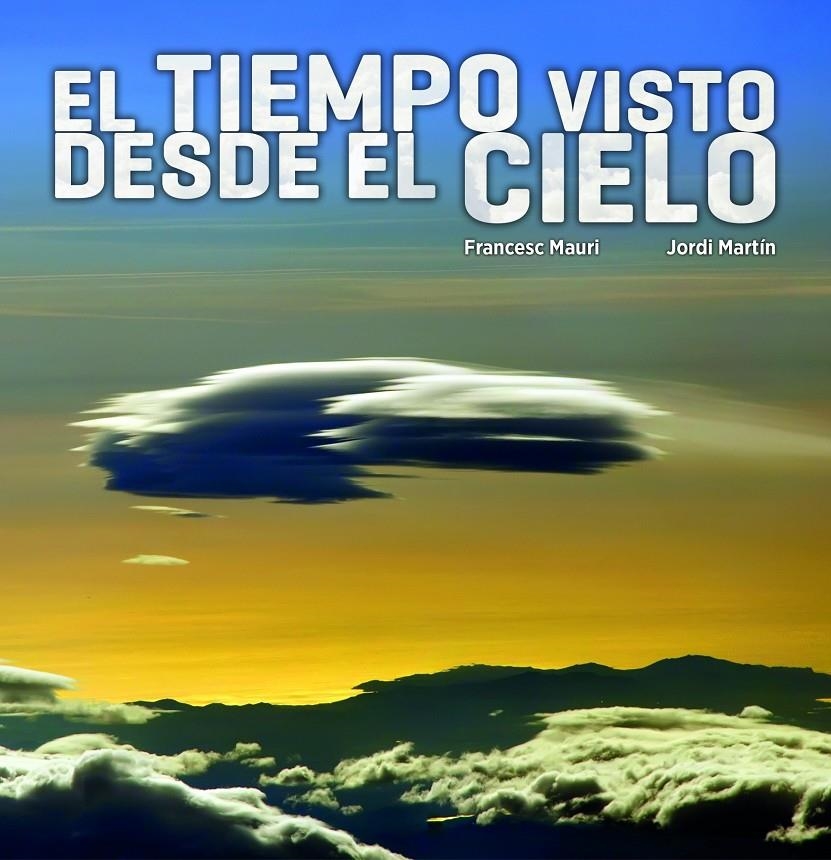 TIEMPO VISTO DESDE EL CIELO, EL | 9788497859660 | MAURI, FRANCESC; MARTIN, JORDI | Llibreria Drac - Librería de Olot | Comprar libros en catalán y castellano online