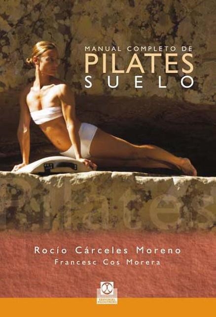 MANUAL COMPLETO DE PILATES EN SUELO | 9788480190282 | CARCELES, ROCIO | Llibreria Drac - Librería de Olot | Comprar libros en catalán y castellano online