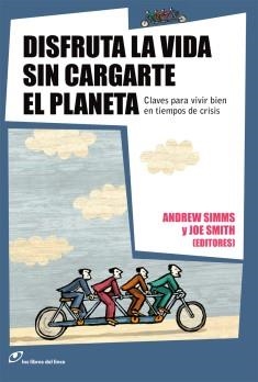 DISFRUTA LA VIDA SIN CARGARTE EL PLANETA | 9788493653675 | SIMMS, ANDREW | Llibreria Drac - Llibreria d'Olot | Comprar llibres en català i castellà online