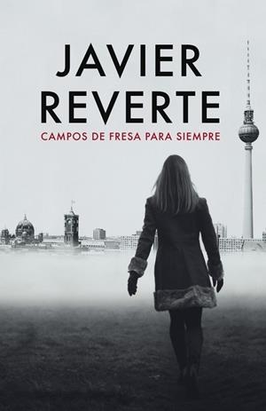 CAMPOS DE FRESA PARA SIEMPRE | 9788401337017 | REVERTE, JAVIER | Llibreria Drac - Librería de Olot | Comprar libros en catalán y castellano online