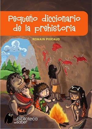 PEQUEÑO DICCIONARIO DE LA PREHISTORIA | 9788497543774 | PIGEAUD, ROMAIN | Llibreria Drac - Librería de Olot | Comprar libros en catalán y castellano online