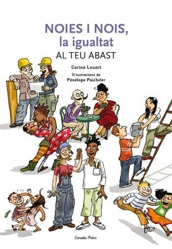 NOIES I NOIS LA IGUALTAT AL TEU ABAST | 9788492671236 | LOUART, CARINA | Llibreria Drac - Librería de Olot | Comprar libros en catalán y castellano online