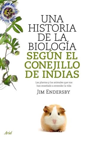 HISTORIA DE LA BIOLOGIA SEGUN EL CONEJILLO DE INDIAS, UNA | 9788434488144 | ENDERSBY, JIM | Llibreria Drac - Librería de Olot | Comprar libros en catalán y castellano online