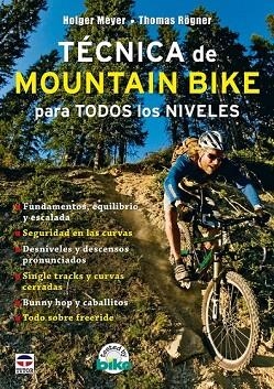 TECNICA DE MOUNTAIN BIKE PARA TODOS LOS NIVELES | 9788479027544 | MEYER, H.; ROGNER, T. | Llibreria Drac - Librería de Olot | Comprar libros en catalán y castellano online