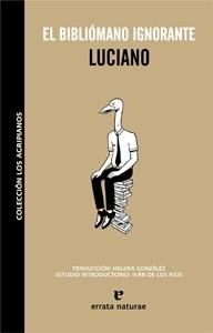 BIBLIOMANO IGNORANTE, EL | 9788493714512 | LUCIANO | Llibreria Drac - Librería de Olot | Comprar libros en catalán y castellano online