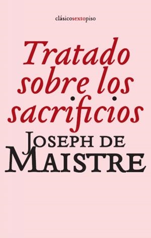 TRATADO SOBRE LOS SACRIFICIOS | 9788496867499 | MAISTRE, JOSEPH DE | Llibreria Drac - Librería de Olot | Comprar libros en catalán y castellano online