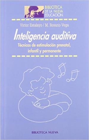 INTELIGENCIA AUDITIVA: TECNICAS DE ESTIMULACION PRENATAL, INFANTIL Y PERMANENTE | 9788497423649 | ESTALAYO, VICTOR; VEGA, MARIA ROSARIO | Llibreria Drac - Librería de Olot | Comprar libros en catalán y castellano online