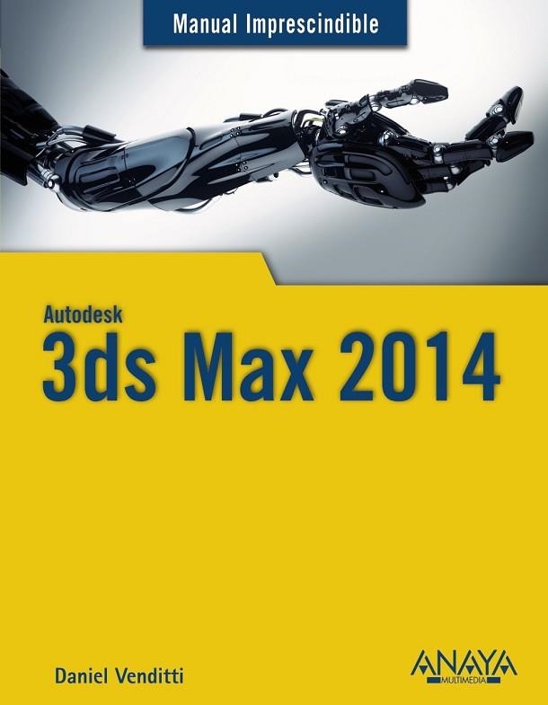 3DS MAX 2014 (MANUAL IMPRESCINDIBLE) | 9788441534506 | VENDITTI, DANIEL | Llibreria Drac - Llibreria d'Olot | Comprar llibres en català i castellà online