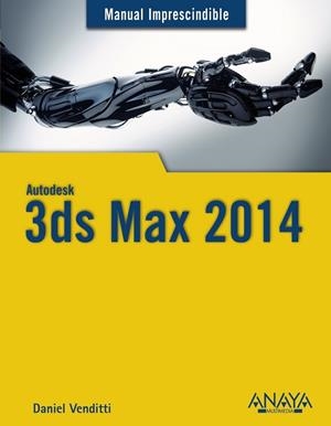 3DS MAX 2014 (MANUAL IMPRESCINDIBLE) | 9788441534506 | VENDITTI, DANIEL | Llibreria Drac - Llibreria d'Olot | Comprar llibres en català i castellà online