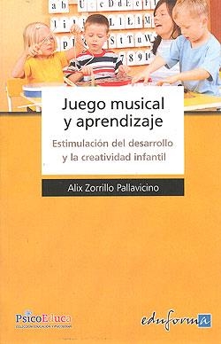 JUEGO MUSICAL Y APRENDIZAJE: ESTIMULACION DEL DESARROLLO Y LA CREATIVIDAD INFANTIL | 9788466585705 | ZORRILLO, ALIS | Llibreria Drac - Llibreria d'Olot | Comprar llibres en català i castellà online