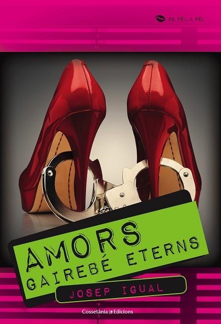 AMORS GAIREBE ETERNS | 9788490341636 | IGUAL, JOSEP | Llibreria Drac - Librería de Olot | Comprar libros en catalán y castellano online