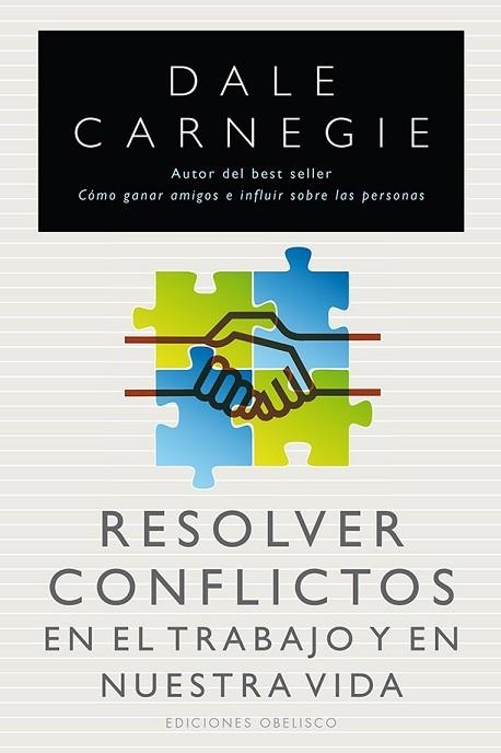 RESOLVER CONFLICTOS EN EL TRABAJO Y EN NUESTRA VIDA | 9788415968030 | CARNEGIE, DALE | Llibreria Drac - Librería de Olot | Comprar libros en catalán y castellano online