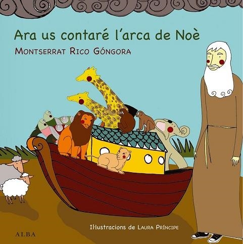 ARA US CONTARÉ L'ARCA DE NOÈ | 9788484289173 | RICO GÓNGORA, MONTSERRAT | Llibreria Drac - Librería de Olot | Comprar libros en catalán y castellano online