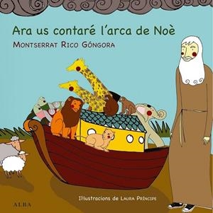 ARA US CONTARÉ L'ARCA DE NOÈ | 9788484289173 | RICO GÓNGORA, MONTSERRAT | Llibreria Drac - Librería de Olot | Comprar libros en catalán y castellano online