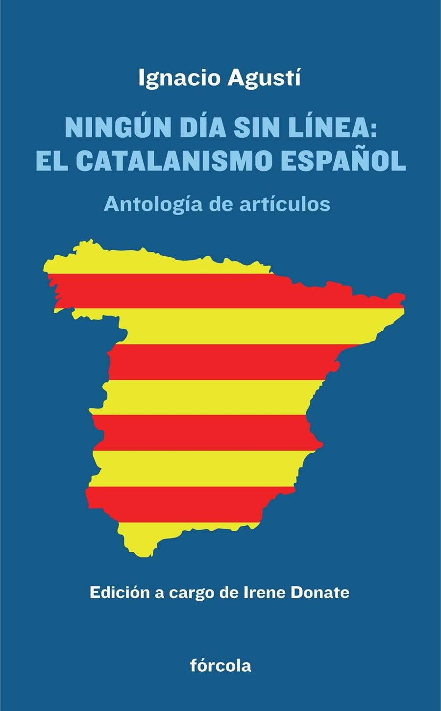 NINGÚN DÍA SIN LÍNEA: EL CATALANISMO ESPAÑOL | 9788415174868 | AGUSTÍ, IGNACIO | Llibreria Drac - Librería de Olot | Comprar libros en catalán y castellano online