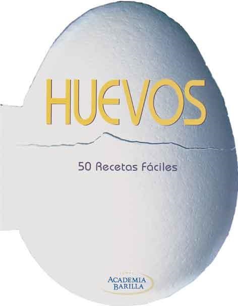 HUEVOS 50 RECETAS FACILES | 9788415372462 | ACADEMIA BARILLA | Llibreria Drac - Librería de Olot | Comprar libros en catalán y castellano online