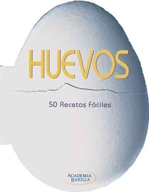 HUEVOS 50 RECETAS FACILES | 9788415372462 | ACADEMIA BARILLA | Llibreria Drac - Librería de Olot | Comprar libros en catalán y castellano online