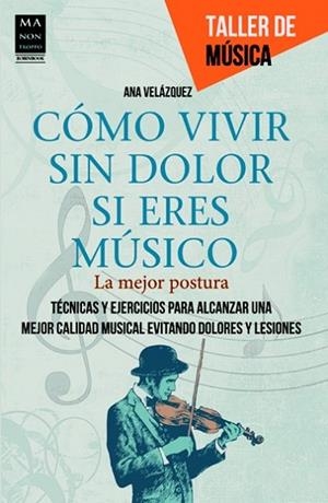 CÓMO VIVIR SIN DOLOR SI ERES MÚSICO | 9788415256434 | VELÁZQUEZ, ANA | Llibreria Drac - Librería de Olot | Comprar libros en catalán y castellano online