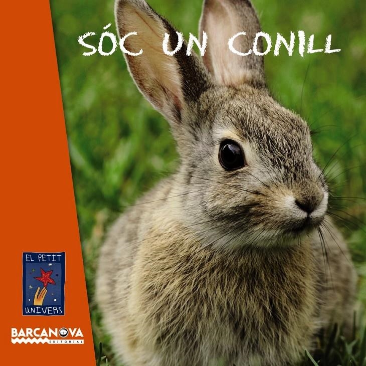 SÓC UN CONILL (EL PETIT UNIVERS) | 9788448932770 | Llibreria Drac - Librería de Olot | Comprar libros en catalán y castellano online