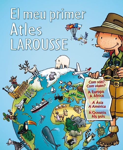 MEU PRIMER ATLES LAROUSSE, EL | 9788415785224 | LAROUSSE EDITORIAL | Llibreria Drac - Llibreria d'Olot | Comprar llibres en català i castellà online