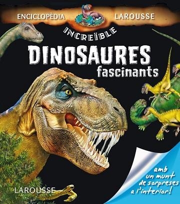 DINOSAURES FASCINANTS | 9788415785538 | LAROUSSE EDITORIAL | Llibreria Drac - Llibreria d'Olot | Comprar llibres en català i castellà online