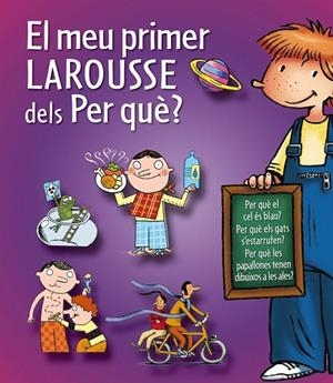 MEU PRIMER LAROUSSE DELS PER QUÈ?, EL | 9788415785231 | LAROUSSE EDITORIAL | Llibreria Drac - Llibreria d'Olot | Comprar llibres en català i castellà online