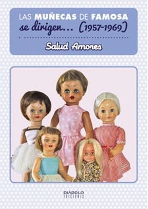 MUÑECAS DE FAMOSA SE DIRIGEN...(1957-1969), LAS | 9788415839637 | AMORES, SALUD | Llibreria Drac - Llibreria d'Olot | Comprar llibres en català i castellà online