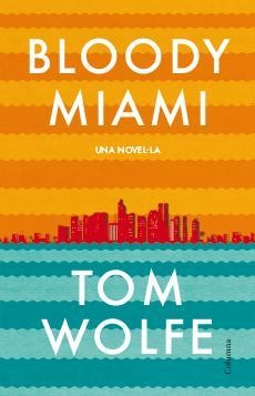 BLOODY MIAMI | 9788466417204 | WOLFE, TOM | Llibreria Drac - Librería de Olot | Comprar libros en catalán y castellano online