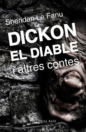DICKON EL DIABLE I ALTRES CONTES | 9788415711674 | LE FANU, SHERIDAN | Llibreria Drac - Librería de Olot | Comprar libros en catalán y castellano online