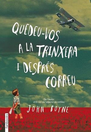 QUEDEU-VOS A LA TRINXERA I DESPRES CORREU | 9788415745426 | BOYNE, JOHN | Llibreria Drac - Librería de Olot | Comprar libros en catalán y castellano online