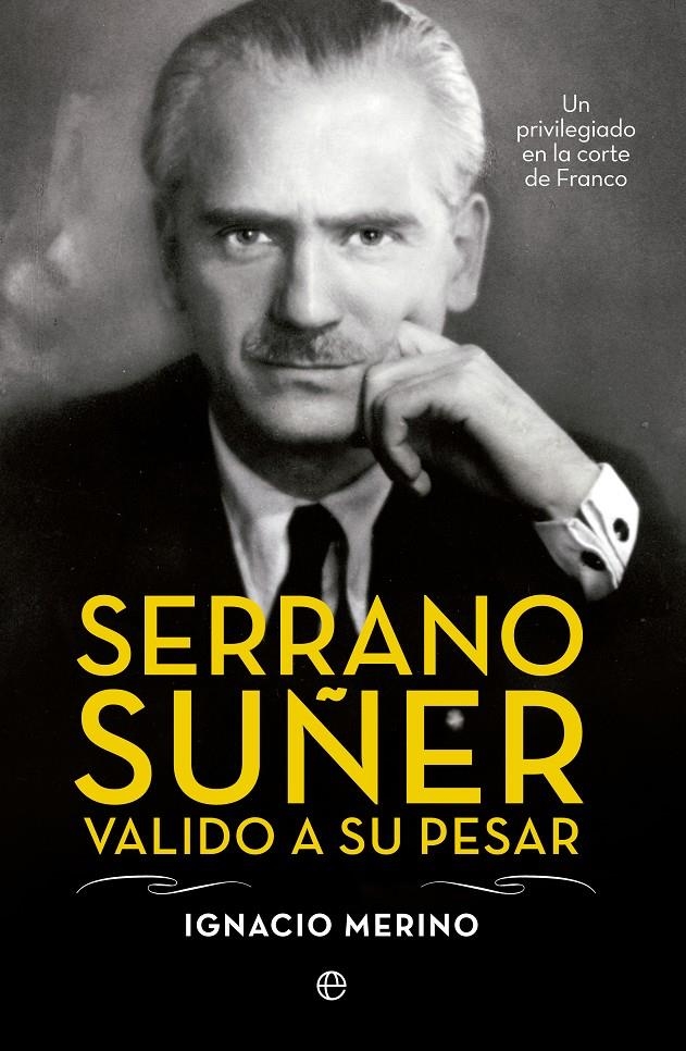 SERRANO SUÑER VALIDO A SU PESAR | 9788499709741 | MERINO, IGNACIO | Llibreria Drac - Llibreria d'Olot | Comprar llibres en català i castellà online