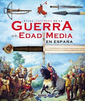 ATLAS ILUSTRADO DE LA GUERRA EN LA EDAD MEDIA EN ESPAÑA | 9788467727975 | SAEZ, RUBEN | Llibreria Drac - Llibreria d'Olot | Comprar llibres en català i castellà online