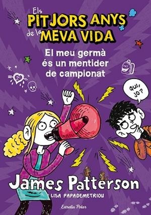 MEU GERMA ES UN MENTIDER DE CAMPIONAT, EL (ELS PITJORS ANYS DE LA MEVA VIDA 3) | 9788490572351 | PATTERSON, JAMES | Llibreria Drac - Librería de Olot | Comprar libros en catalán y castellano online