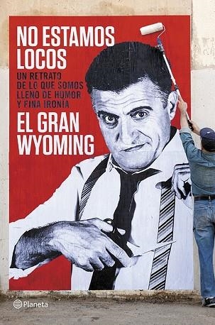 NO ESTAMOS LOCOS | 9788408118657 | GRAN WYOMING | Llibreria Drac - Librería de Olot | Comprar libros en catalán y castellano online