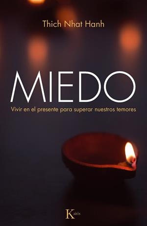 MIEDO: VIVIR EN EL PRESENTE PARA SUPERAR NUETROS TEMORES | 9788499883137 | HANH, THICH NHAT | Llibreria Drac - Librería de Olot | Comprar libros en catalán y castellano online