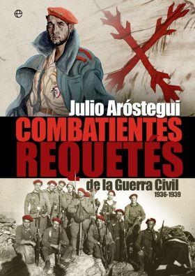 COMBATIENTES REQUETES DE LA GUERRA CIVIL 1936 - 1939 | 9788499709758 | AROSTEGUI, JULIO | Llibreria Drac - Librería de Olot | Comprar libros en catalán y castellano online