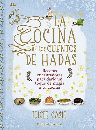 COCINA DE LOS CUENTOS DE HADAS, LA | 9788426140197 | CASH, LUCIE | Llibreria Drac - Librería de Olot | Comprar libros en catalán y castellano online