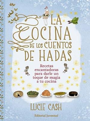 COCINA DE LOS CUENTOS DE HADAS, LA | 9788426140197 | CASH, LUCIE | Llibreria Drac - Librería de Olot | Comprar libros en catalán y castellano online