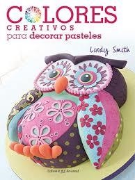 COLORES CREATIVOS PARA DECORAR PASTELES | 9788426140159 | SMITH, LINDY | Llibreria Drac - Librería de Olot | Comprar libros en catalán y castellano online