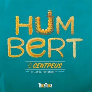 HUMBERT, EL CENTPEUS | 9788492696987 | MARTÍNEZ, PACO; ANTÍN, ESTELA | Llibreria Drac - Llibreria d'Olot | Comprar llibres en català i castellà online