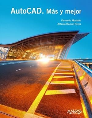 AUTOCAD MÁS Y MEJOR | 9788441534551 | MONTAÑO, FERNANDO;REYES, ANTONIO MANUEL | Llibreria Drac - Librería de Olot | Comprar libros en catalán y castellano online