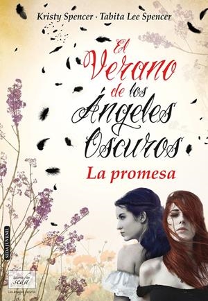 VERANO DE LOS ÁNGELES OSCUROS, EL (LA PROMESA) | 9788415854166 | SPENCER, KRISTY;SPENCER, TABITA LEE | Llibreria Drac - Librería de Olot | Comprar libros en catalán y castellano online