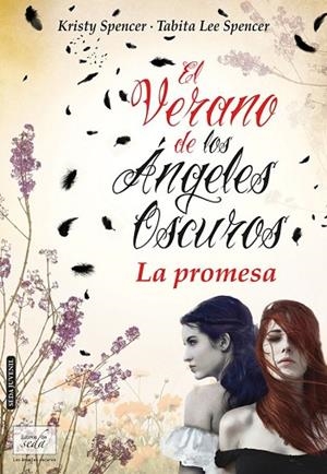 VERANO DE LOS ÁNGELES OSCUROS, EL (LA PROMESA) | 9788415854166 | SPENCER, KRISTY;SPENCER, TABITA LEE | Llibreria Drac - Librería de Olot | Comprar libros en catalán y castellano online