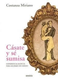 CASATE Y SE SUMISA | 9788494052538 | MIRIANO, COSTANZA  | Llibreria Drac - Librería de Olot | Comprar libros en catalán y castellano online