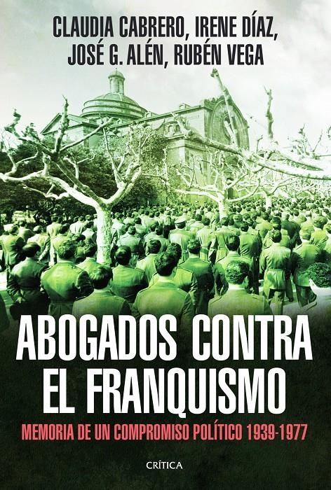 ABOGADOS CONTRA EL FRANQUISMO | 9788498926200 | CABRERO, CLAUDIA; DIAZ, IRENE; ALEN, JSOE G.; VEGA, RUBEN | Llibreria Drac - Librería de Olot | Comprar libros en catalán y castellano online
