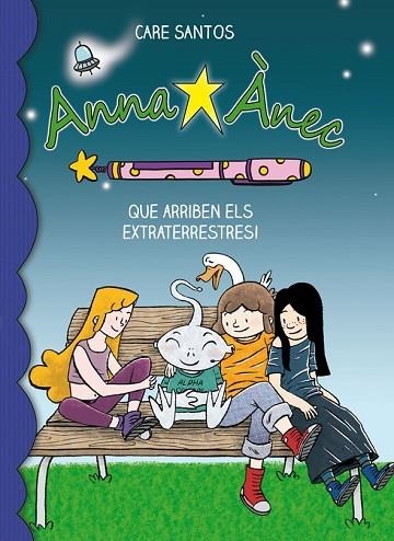 QUE ARRIBEN ELS EXTRATERRESTRES ( ANNA ANEC 7 ) | 9788415711766 | SANTOS, CARE | Llibreria Drac - Librería de Olot | Comprar libros en catalán y castellano online